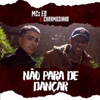 Não Para de Dançar by Mc Charmosinho