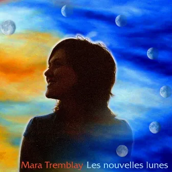 Les nouvelles lunes by Mara Tremblay