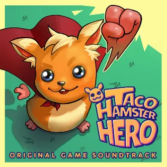 Taco: Hamster Hero (Original Game Soundtrack) by Alexander Brandon