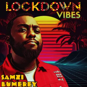 Lockdown Vibes by Samzi Bumerey