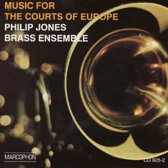 Music for the Courts of Europe by The Philip Jones Brass Ensemble