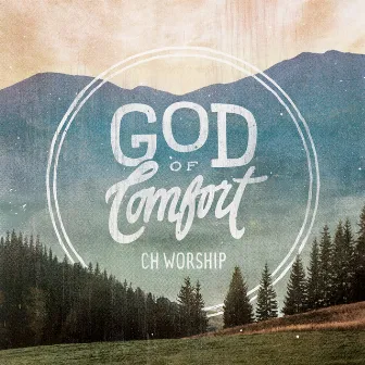 God of Comfort by Ch Worship