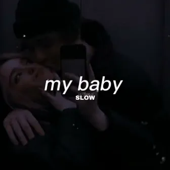 My Baby (Slow + Riverb) by XOXO