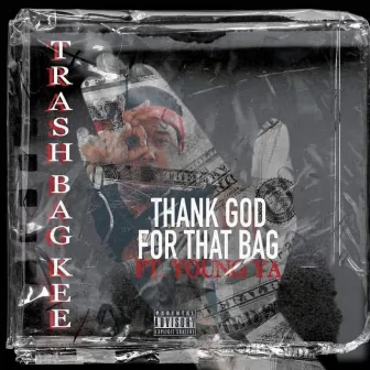 Thank God For That Bag by Trashbag Kee