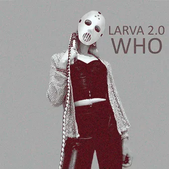 Who by Larva 2.0