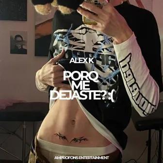 Porq me dejaste? by Alex K