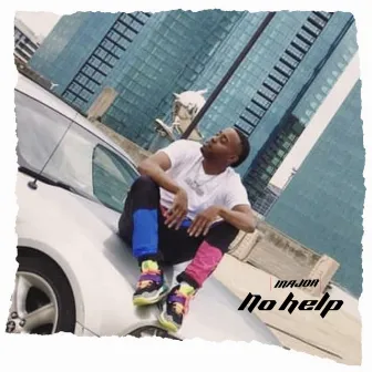 NO HELP by Major