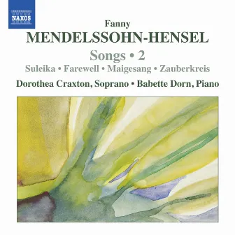 Mendelssohn-Hensel: Lieder, Vol. 2 by Dorothea Craxton