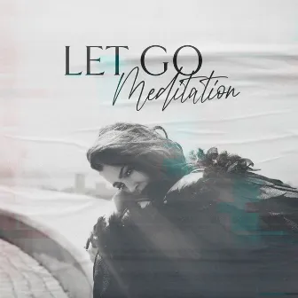 Let Go Meditation: Sound Healing, Natural Ringtone, Loving Kindness Cultivation by Daily Mantra Meditation