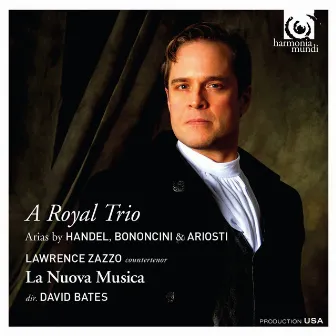 A Royal Trio: Arias by Handel, Bononcini & Ariosti by La Nuova Musica