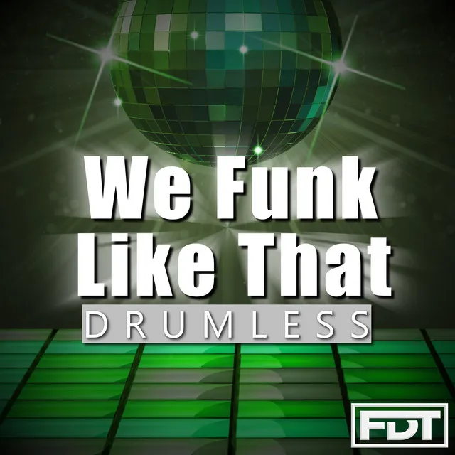 We Funk Like That Drumless