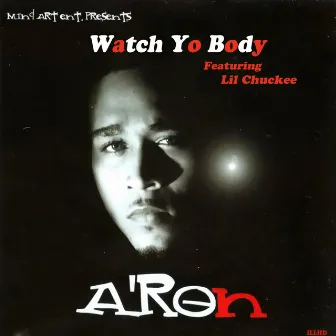 Watch Yo Body by A-RON