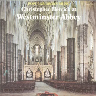 Popular Organ Music from Westminster Abbey by Christopher Herrick