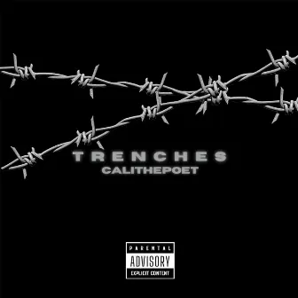 Trenches by CALIthePOET