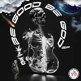 BE GOOD BE GOD by Don Pgk