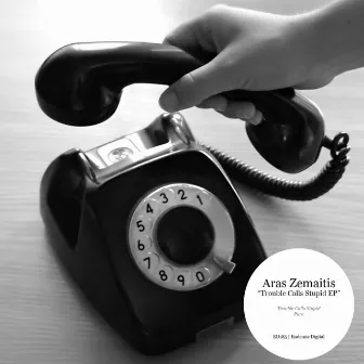 Trouble Calls Stupid EP by Aras Zemaitis