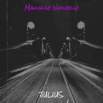 Mauvaise Nouvelle by Julius.