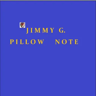 Pillow Note by Jimmy G