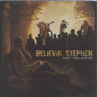 What I Believe EP by Believin Stephen