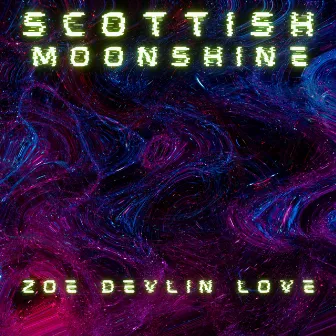 Scottish Moonshine by Zoe Devlin Love