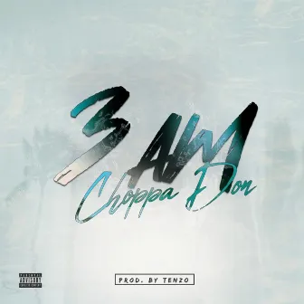 3AM by Choppa Don