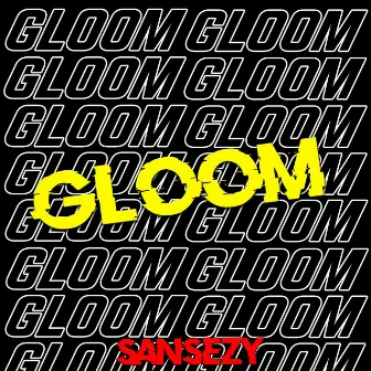 Gloom by Sansezy