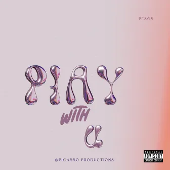 Play With U by Pesos