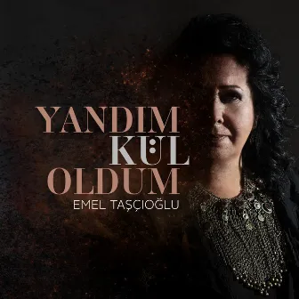 Yandım Kül Oldum by Emel Taşçıoğlu