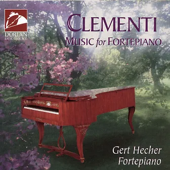 Clementi, M.: Keyboard Sonatas - Opp. 12, 25, 40 by Gert Hecher