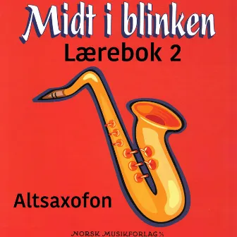 Midt I Blinken – Altsaxofon – Lærebok 2 by Elisabet Vannebo