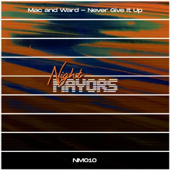 Never Give It Up by Mac & Ward