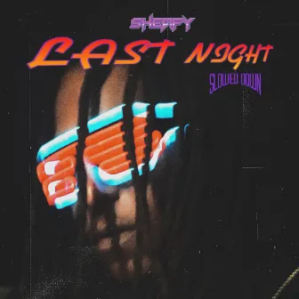 Last Night (Slowed Down) by Sheafy