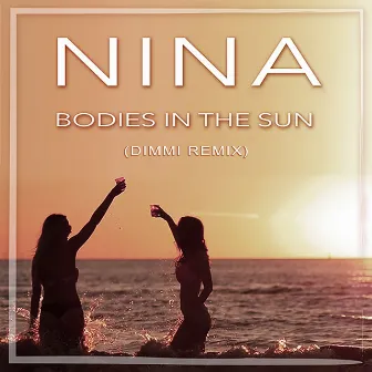 Bodies In The Sun (Dimmi Remix) by Nina