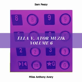 ella v. ator muzik volume 6 by Miles Anthony Avery