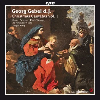 Gebel: Christmas Cantatas, Vol. 1 by Georg Gebel