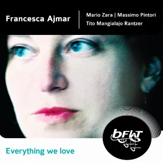 Everything We Love by Francesca Ajmar