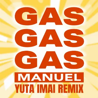 GAS GAS GAS (Yuta Imai Remix) by Manuel