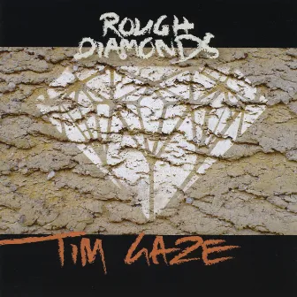 Rough Diamonds by Tim Gaze