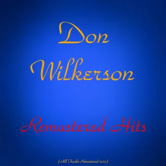 Remastered Hits (All Tracks Remastered 2015) by Don Wilkerson