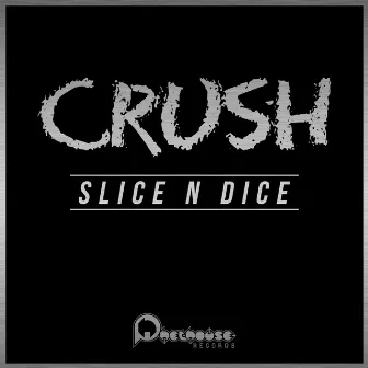 Crush by Slice N Dice