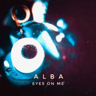 Eyes on me by Alba