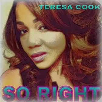 SO RIGHT by Teresa Cook