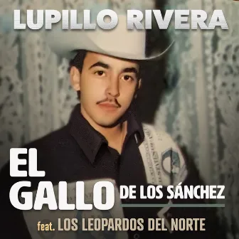 El Gallo de los Sánchez by Lupillo Rivera