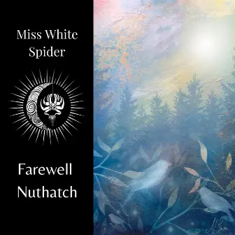 Farewell Nuthatch by Miss White Spider