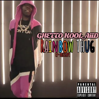 Rainbow Thug Ep/Mixtape by GHETTO KOOL_AiiD