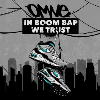 In Boom Bap We Trust by OMNE