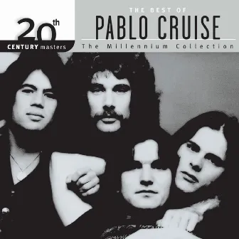 20th Century Masters: The Millennium Collection: Best of Pablo Cruise by Pablo Cruise