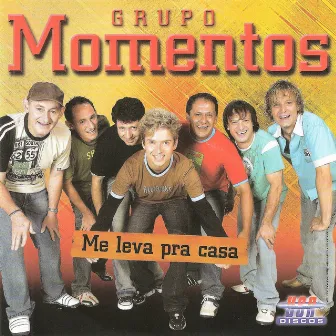 Me Leva pra Casa by Grupo Momentos