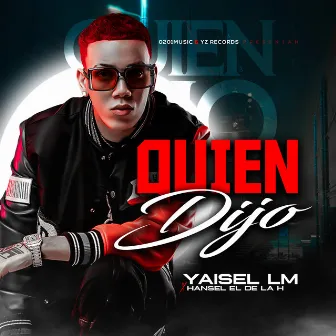 Quien Dijo by Yaisel LM