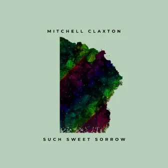 Such Sweet Sorrow by Mitchell Claxton